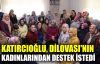  Katırcıoğlu, Dilovası'nın kadınlarından destek istedi