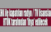  KHK ile kapatılan radyo / TV lisansları RTÜK tarafından 'ihya' edilecek