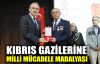  Kıbrıs gazilerine Milli Mücadele Madalyası