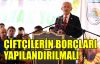 Kılıçdaroğlu: Çiftçinin borçları yapılandırılmalı