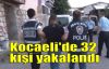  Kocaeli'de 32 kişi yakalandı