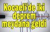 Kocaeli'de bugün iki deprem meydana geldi