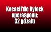  Kocaeli'de Bylock operasyonu: 32 gözaltı