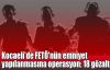  Kocaeli'de FETÖ'nün emniyet yapılanmasına operasyon: 18 gözaltı