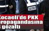 Kocaeli'de PKK propagandasına 4 gözaltı
