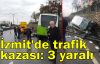 İzmit'de trafik kazası: 3 yaralı