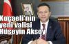  Kocaeli'nin yeni valisi Hüseyin Aksoy
