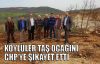 Köylüler taş ocağını CHP'ye şikayet etti