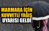  Marmara için kuvvetli yağış uyarısı