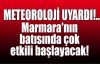  Meteoroloji.. Marmara'nın batısında çok etkili başlayacak!