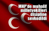 MHP'de muhalif milletvekilleri disipline sevkedildi