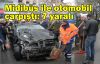  Midibüs ile otomobil çarpıştı: 7 yaralı