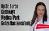 Op.Dr. Burcu Çetinkaya Medical Park Gebze Hastanesi’nde
