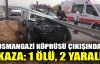  Osmangazi Köprüsü çıkışında kaza: 1 ölü, 2 yaralı