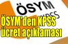 ÖSYM'den KPSS ücret açıklaması