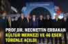  Prof.Dr. Necmettin Erbakan Kültür Merkezi ve 46 eser törenle açıldı