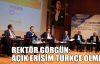 Rektör Görgün: Açık erişim Türkçe olmalı