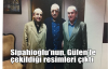 Sipahioğlu'nun, Gülen'le resimleri çıktı