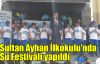 Sultan Ayhan İlkokulu'nda, Su Festivali yapıldı