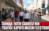 Tarhan, Fatih caddesinin trafiğe kapatılmasını eleştirdi