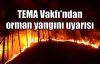   TEMA Vakfı'ndan orman yangınları uyarısı
