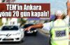 TEM'in Ankara yönü 20 gün kapalı!
