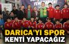  Törk: Darıca'yı spor kenti yapacağız
