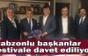  Trabzonlu başkanlar festivale davet ediliyor