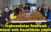 Trabzonlular festivali öncesi son hazırlıklar yapıldı