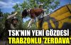 TSK'nin yeni gözdesi Trabzonlu 'Zerdava'