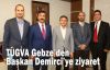 TÜGVA Gebze’den Başkan Demirci’ye Ziyaret
