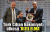  Türk Cihan hâkimiyeti ülküsü 'Kızıl Elma'