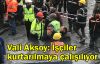 Vali Aksoy: İşçiler kurtarılmaya çalışılıyor