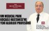 VM MEDICAL PARK Kocaeli Hastanesi'ne yeni Algoloji Profesörü
