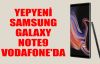Yepyeni Samsung Galaxy Note9 Vodafone'da