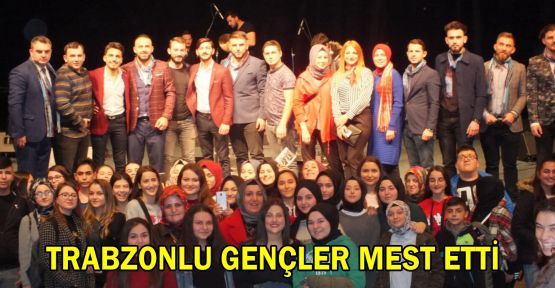  Trabzonlu gençler mest etti