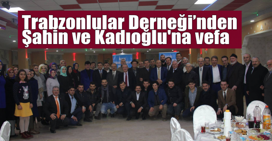 Trabzonlular Derneği’nden Şahin ve Kadıoğlu'na vefa