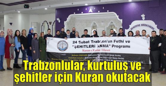  Trabzonlular, kurtuluş ve şehitler için Kuran okutacak