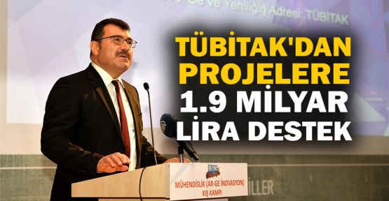 TÜBİTAK'ın projeleri destekleme tutarı 1,9 milyar lira