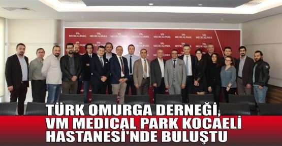  Türk Omurga Derneği, VM Medical Park Kocaeli Hastanesi'nde buluştu