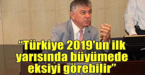   Türkiye 2019'un ilk yarısında büyümede eksiyi görebilir