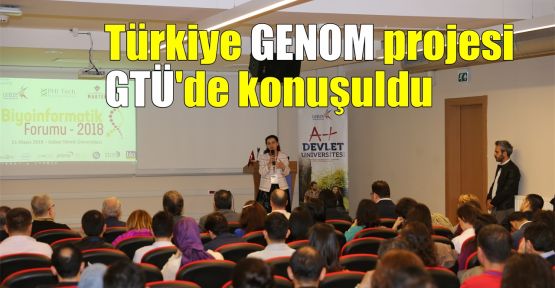  Türkiye Genom projesi GTÜ'de konuşuldu