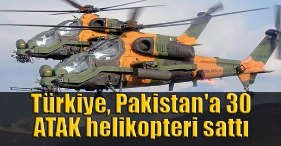 Türkiye, Pakistan'a 30 ATAK helikopteri sattı