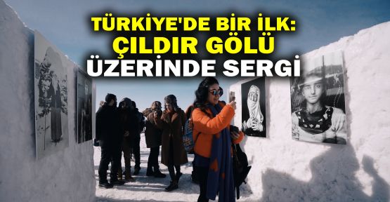  Türkiye'de bir ilk: Çıldır Gölü üzerinde sergi