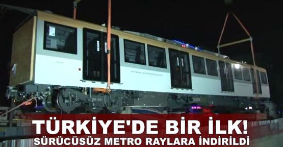  Türkiye'de ilk!.. Sürücüsüz metro raylara indirildi