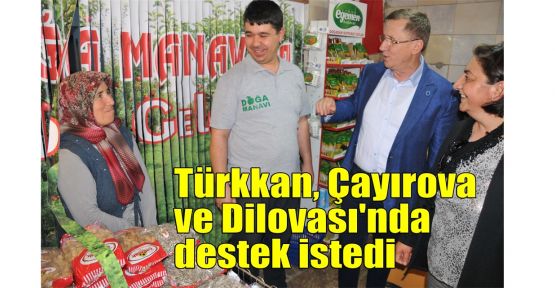 Türkkan, Çayırova ve Dilovası'nda destek istedi
