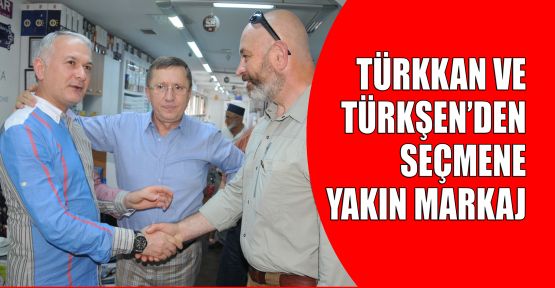 Türkkan ve Türkşen'den yakın markaj