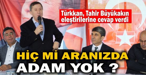  Türkkan:Tahir Büyükakın kötü adam demedim