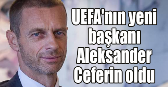 UEFA'nın yeni başkanı Aleksander Ceferin