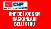 CHP’de ilçe SKM başkanları belli oldu